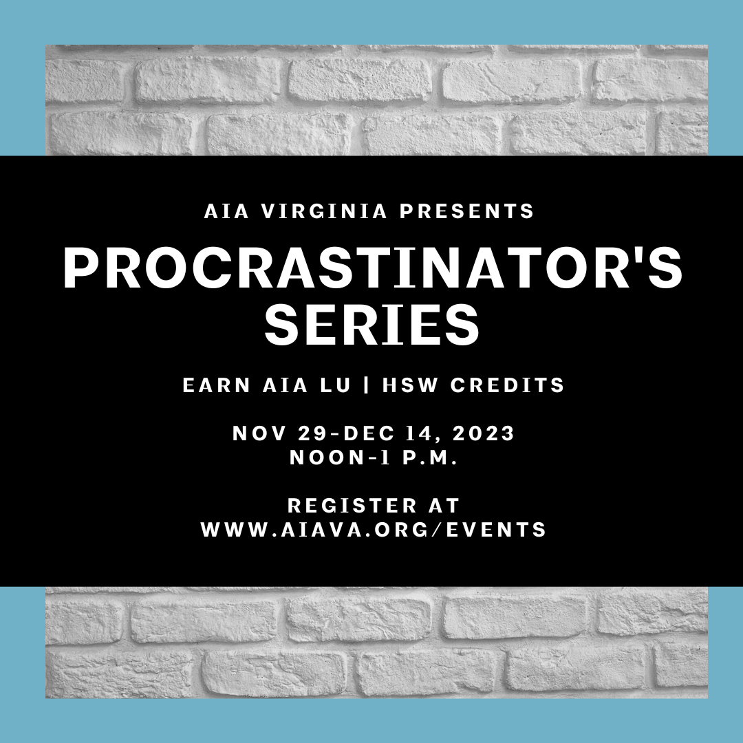 Procrastinator’s Series presented by AIA Virginia!